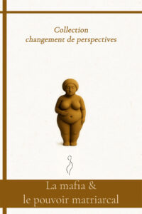 La mafia et le pouvoir matriarcal